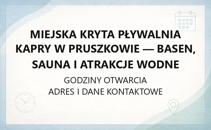 Miejska Kryta Pływalnia KAPRY w Pruszkowie - basen, sauna i atrakcje wodne